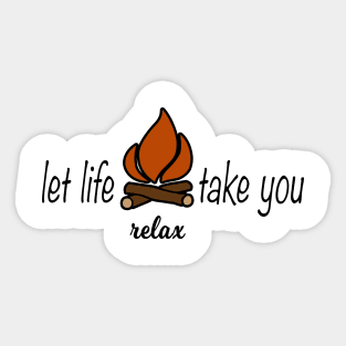 Let Life Take You Campfire Camping Relax Sticker